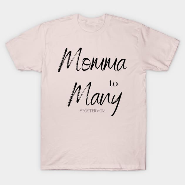 Momma to Many T-Shirt by FosterCareNation